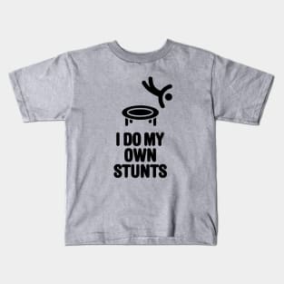 I do my own stunts funny trampoline trampolining trampolinist gymnastic Kids T-Shirt